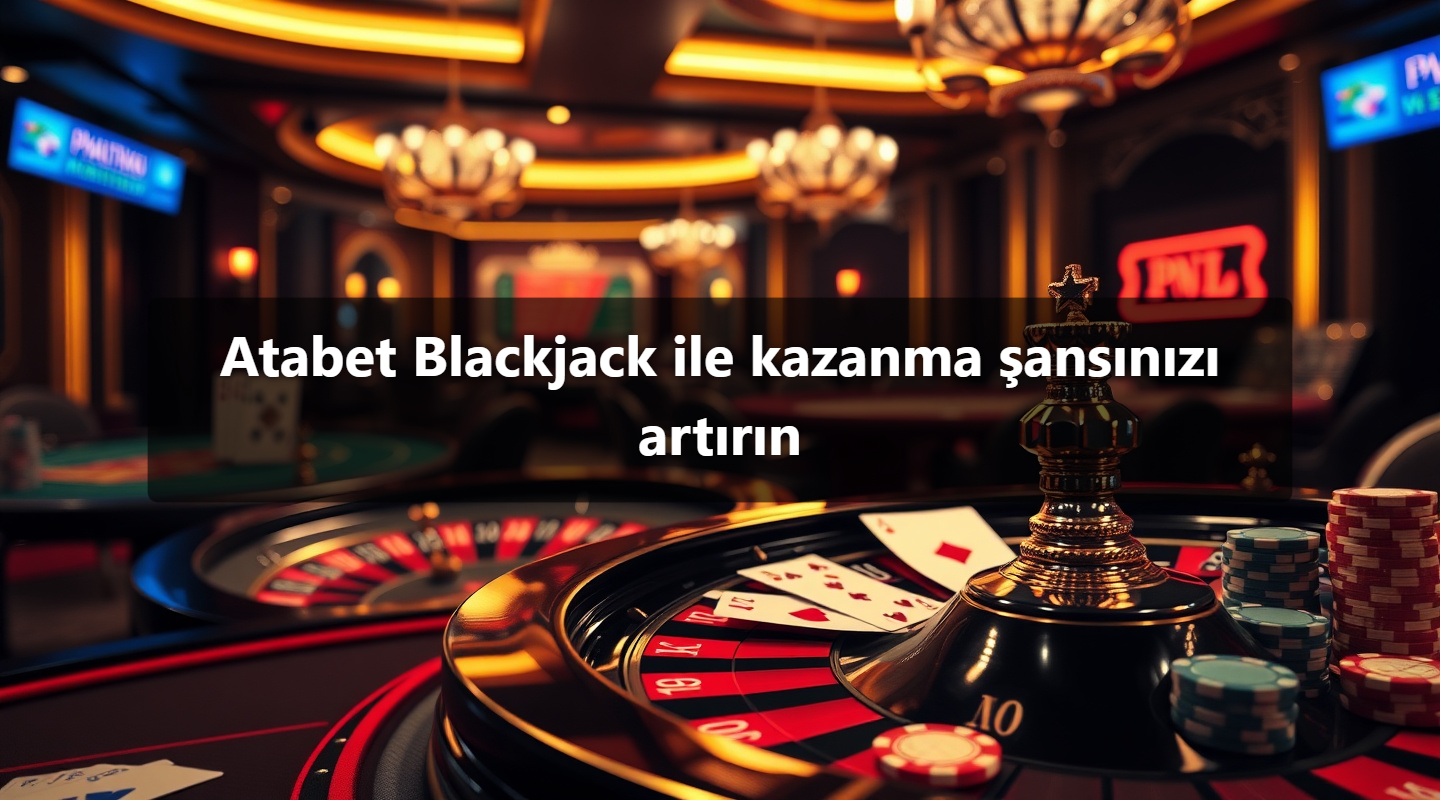 Atabet Blackjack ile kazanma şansınızı artırın